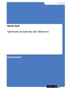 Spirituals im Amerika der Sklaverei - Nicole Gast