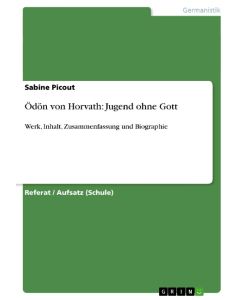 Ödön von Horvath: Jugend ohne Gott Werk, Inhalt, Zusammenfassung und Biographie - Sabine Picout