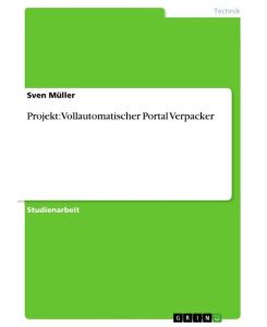 Projekt: Vollautomatischer Portal Verpacker - Sven Müller