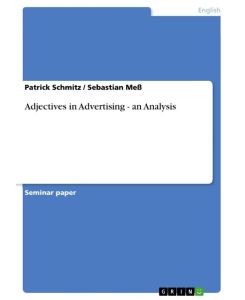 Adjectives in Advertising - an Analysis - Sebastian Meß, Patrick Schmitz