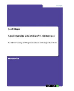 Onkologische und palliative Masterclass Modulentwicklung für Pflegefachkräfte in der Euregio Maas-Rhein - Horst Küpper