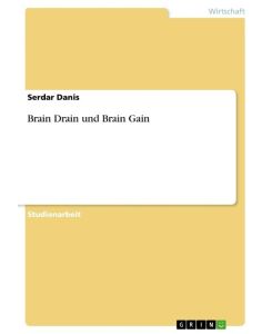 Brain Drain und Brain Gain - Serdar Danis