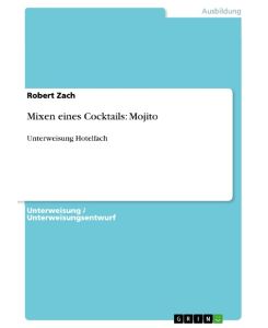 Mixen eines Cocktails: Mojito Unterweisung Hotelfach - Robert Zach