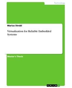 Virtualization for Reliable Embedded Systems - Marius Strobl