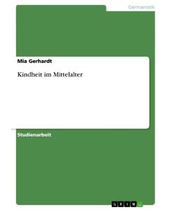 Kindheit im Mittelalter - Mia Gerhardt