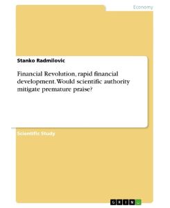 Financial Revolution, rapid financial development. Would scientific authority mitigate premature praise? - Stanko Radmilovic