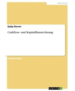 Cashflow- und Kapitalflussrechnung - Eyüp Ilsever