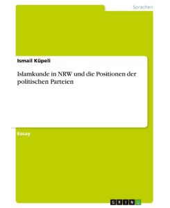 Islamkunde in NRW und die Positionen der politischen Parteien - Ismail Küpeli