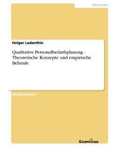 Qualitative Personalbedarfsplanung - Theoretische Konzepte und empirische Befunde - Holger Ladenthin