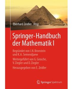 Springer-Handbuch der Mathematik I Begründet von I.N. Bronstein und K.A. Semendjaew   Weitergeführt von G. Grosche, V. Ziegler und D. Ziegler   Herausgegeben von E. Zeidler