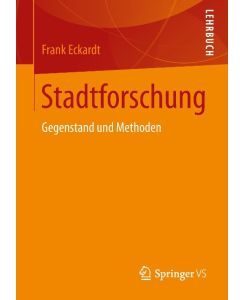 Stadtforschung Gegenstand und Methoden - Frank Eckardt