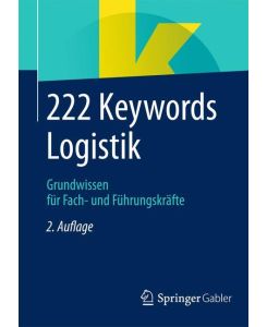 222 Keywords Logistik Grundwissen für Fach- und Führungskräfte