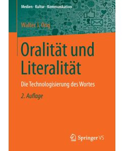Oralität und Literalität Die Technologisierung des Wortes - Walter J. Ong, Wolfgang Schömel