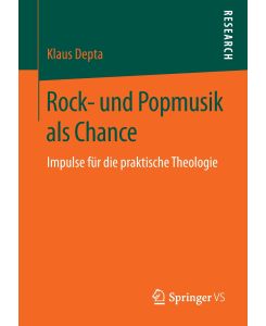 Rock- und Popmusik als Chance Impulse für die praktische Theologie - Klaus Depta
