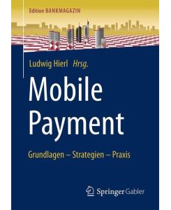 Mobile Payment Grundlagen ¿ Strategien ¿ Praxis