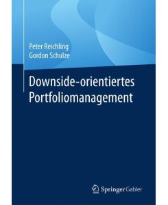 Downside-orientiertes Portfoliomanagement - Gordon Schulze, Peter Reichling