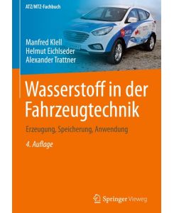 Wasserstoff in der Fahrzeugtechnik Erzeugung, Speicherung, Anwendung - Manfred Klell, Alexander Trattner, Helmut Eichlseder