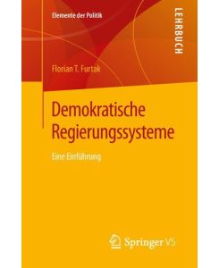 Demokratische Regierungssysteme Eine Einführung - Florian T. Furtak