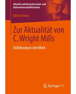 Zur Aktualität von C. Wright Mills Einführung in sein Werk - Oliver Neun