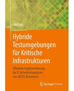 Hybride Testumgebungen für Kritische Infrastrukturen Effiziente Implementierung für IT-Sicherheitsanalysen von KRITIS-Betreibern - Olof Leps