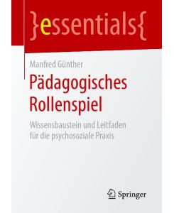 Pädagogisches Rollenspiel Wissensbaustein und Leitfaden für die psychosoziale Praxis - Manfred Günther