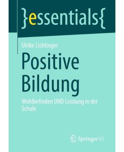 Positive Bildung Wohlbefinden UND Leistung in der Schule - Ulrike Lichtinger