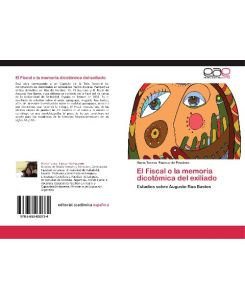 El Fiscal o la memoria dicotómica del exiliado Estudios sobre Augusto Roa Bastos - María Teresa Pascual de Pessione