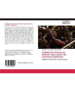 Calidad del Humus de lombriz roja a partir de sustratos orgánicos Utilidad en Agricultura y Ecotoxicología - Aldo Polo, Leida Marcano, Rosa Martinez