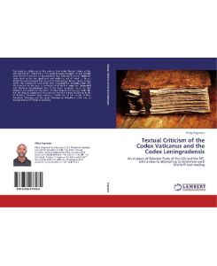 Textual Criticism of the Codex Vaticanus and the Codex Leningradensis An Analysis of Selected Texts of the LXX and the MT, with a view to attempting to determine each Urschrift text reading - Philip Engmann