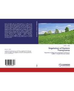 Vegetation of Eastern Transylvania Vegetation ecology and coenological relations in Eastern Transylvania (Case studies) - Kovács J. Attila