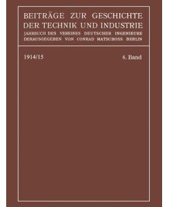 Beiträge zur Geschichte der Technik und Industrie Jahrbuch des Vereines Deutscher Ingenieure - Conrad Matschoß