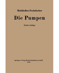 Die Pumpen Ein Leitfaden für höhere Maschinenbauschulen und zum Selbstunterricht - E. Fuchslocher, H. Matthießen