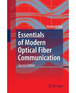 Essentials of Modern Optical Fiber Communication - Reinhold Noé