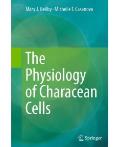 The Physiology of Characean Cells - Michelle T. Casanova, Mary J. Beilby