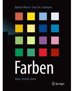 Farben Natur, Technik, Kunst - Norbert Welsch, Claus C. Liebmann