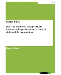 How the number of foreign players influences the performance of national clubs and the national team - Carsten Richter