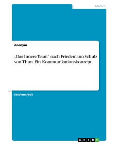 ¿Das Innere Team¿ nach Friedemann Schulz von Thun. Ein Kommunikationskonzept - Anonym