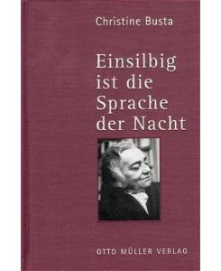 Einsilbig ist die Sprache der Nacht Ausgewählte Gedichte - Christine Busta