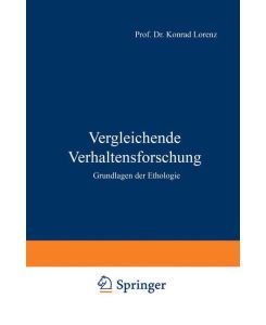 Vergleichende Verhaltensforschung Grundlagen der Ethologie - K. Lorenz