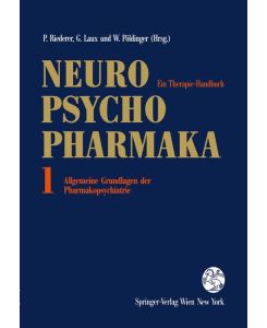 Neuro-Psychopharmaka Ein Therapie-Handbuch Band 1: Allgemeine Grundlagen der Pharmakopsychiatrie