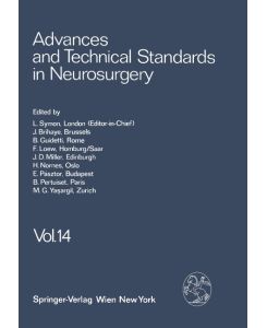 Advances and Technical Standards in Neurosurgery Volume 14 - L. Symon, J. Brihaye, B. Guidetti, F. Loew, M. G. Ya?argil, H. Nornes, E. Pásztor, B. Pertuiset, J. D. Miller