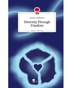 Diversity Through Freedom. Life is a Story - story. one - Sandra Hoffmann