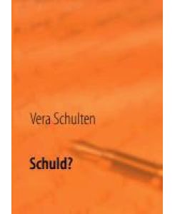 Schuld? Biographie - Vera Schulten