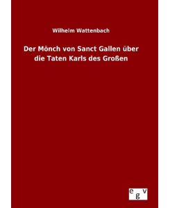 Der Mönch von Sanct Gallen über die Taten Karls des Großen - Wilhelm Wattenbach