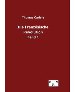 Die Französische Revolution Band 1 - Thomas Carlyle