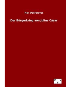 Der Bürgerkrieg von Julius Cäsar - Max Oberbreyer