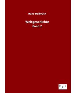 Weltgeschichte Band 2 - Hans Delbrück