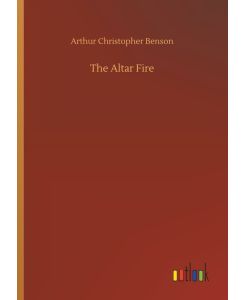 The Altar Fire - Arthur Christopher Benson