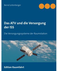 Das ATV und die Versorgung der ISS Die Versorgungssysteme der Raumstation - Bernd Leitenberger
