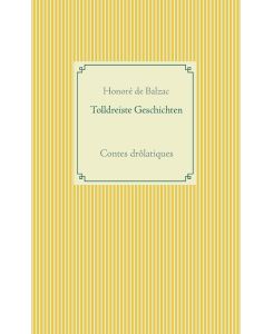 Tolldreiste Geschichten Contes drôlatiques - Honoré de Balzac